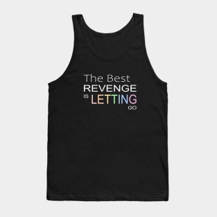 The best revenge is letting go | Unity Day Tank Top